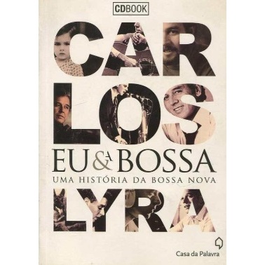 Livro Eu e a Bossa - Uma História da Bossa Nova - Carlos Lyra