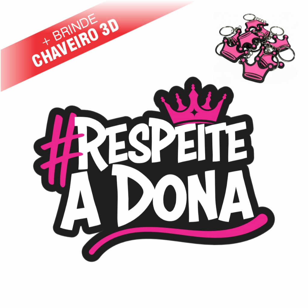 Adesivo Respeite a Dona + Chaveiro 3D | Carro Moto Caminhão Notebook Capacete