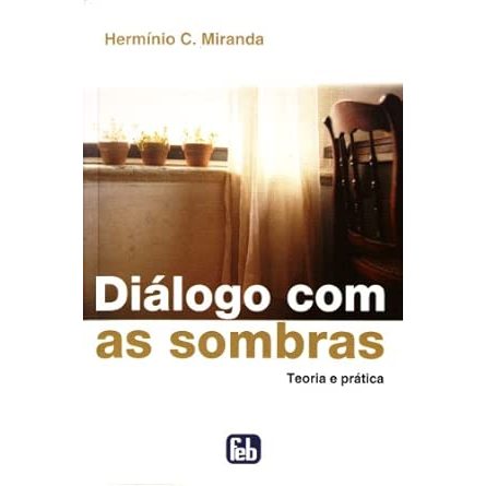 Diálogo com as sombras - Herminio C. Miranda