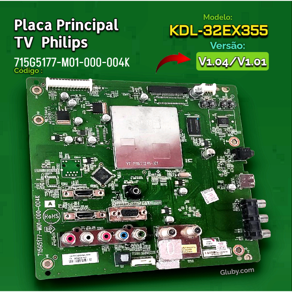PLACA PRINCIPAL TV SONY MODELO KDL-32EX355 CÓDIGO 715G5177-M01-000-004K VERSÃO: V1.04/V1.0