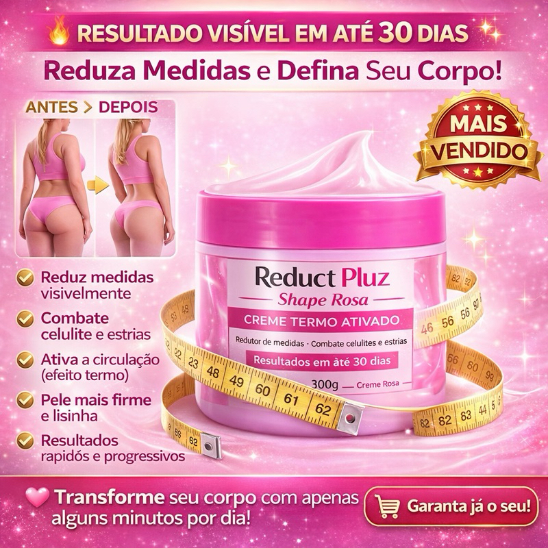 Reduct Pluz Shape Rosa – Creme Termo Ativado Redutor de Medidas 300g original reduz medidas estrias e celulites