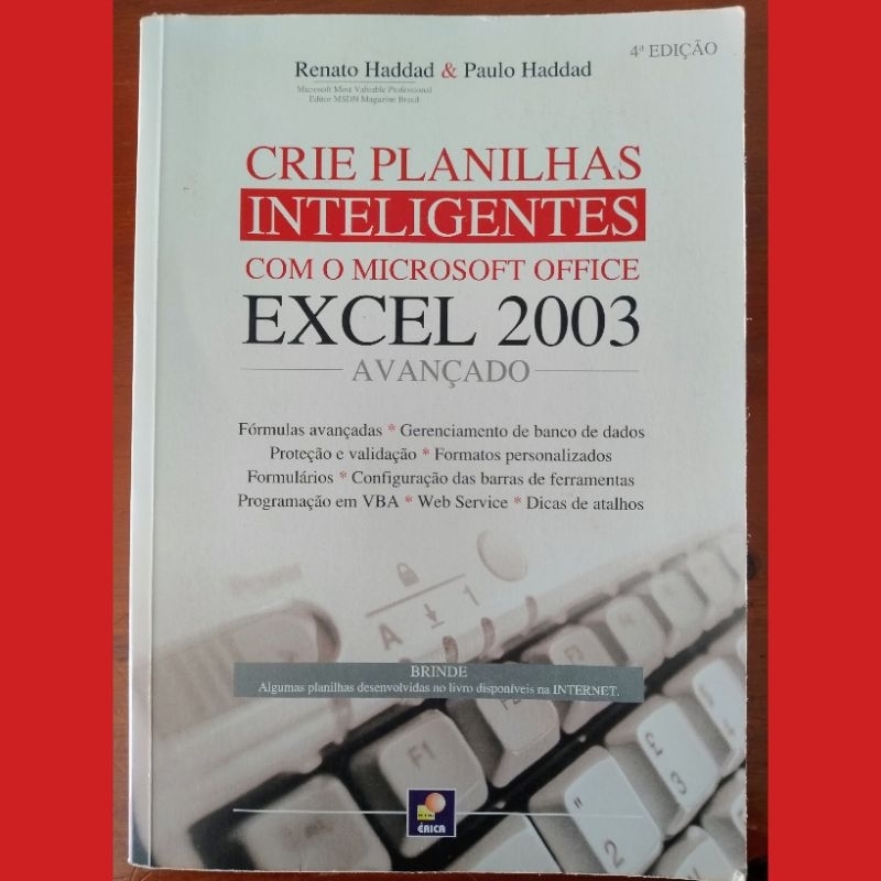 Crie Planilhas Inteligentes com Microsoft Office Excel 2003 Avançado, de Renato Haddad e Paulo Haddad