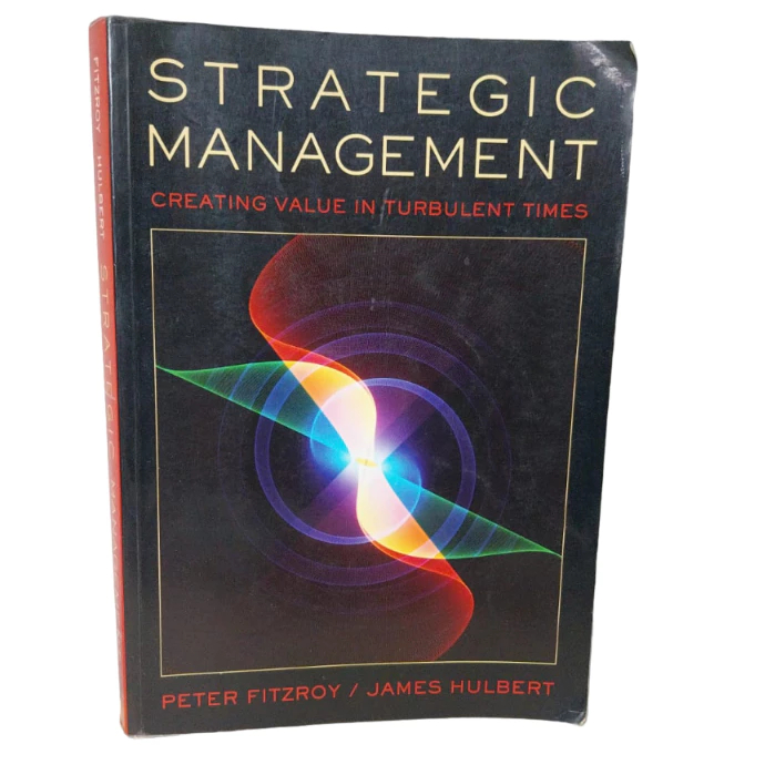 Strategic Management-Creativing Value in Turbulent Times-Peter Fitzroy /James Hulbert