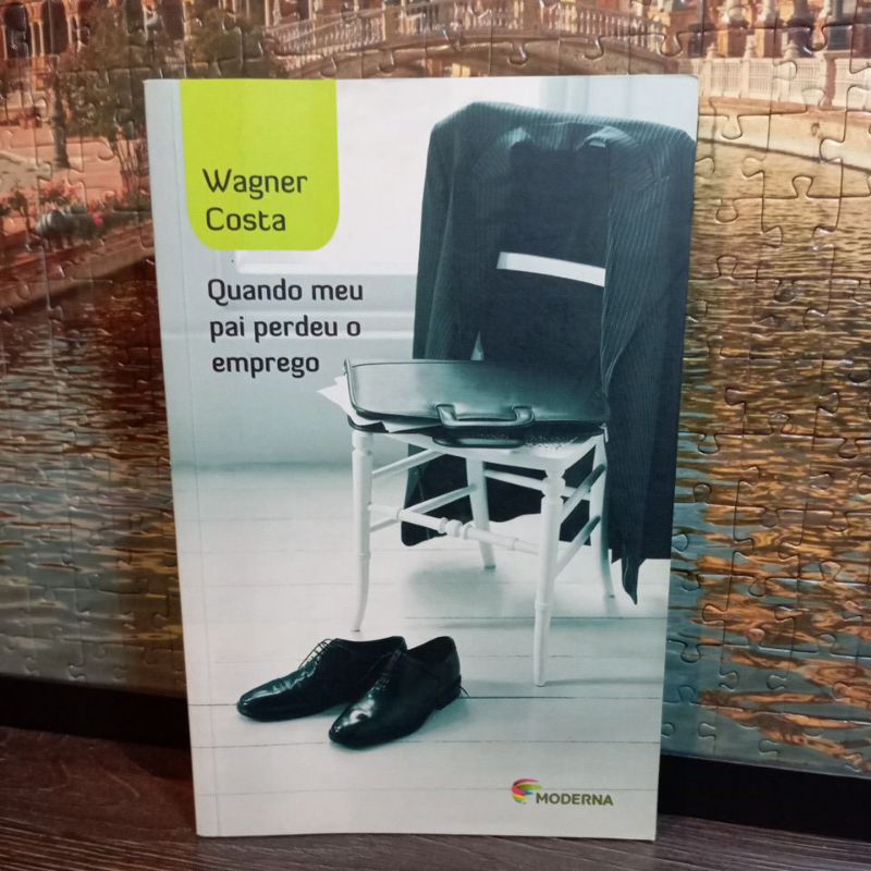 Quando Meu Pai Perdeu o Emprego , de Wagner Costa .