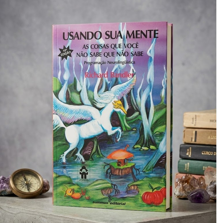 Livro Usando sua mente: as coisas que você não sabe... | Richard Bandler  - Seminovo