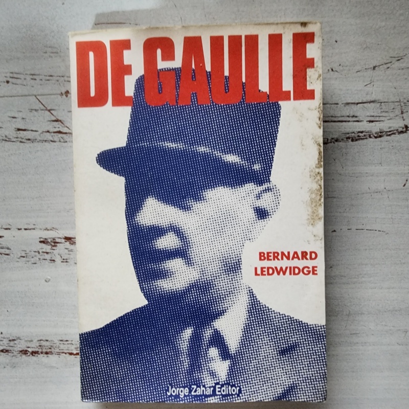 Livro De Gaulle – Bernard Ledwidge | Biografia Política | História da França | Jorge Zahar 1986