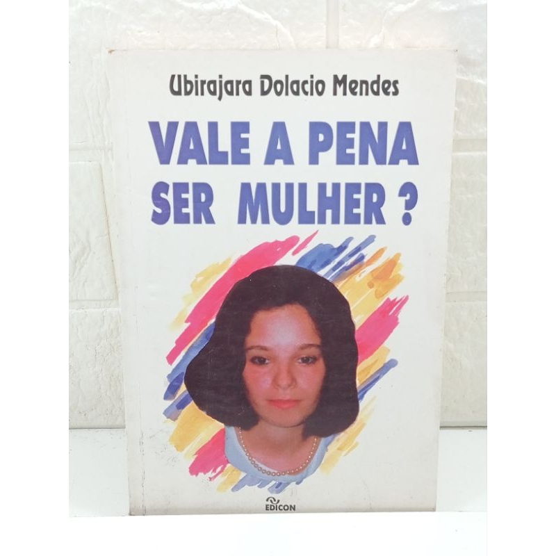 LIVRO Ubirajara Dolacio Mendes - Vale A Pena Ser Mulher ? - edicon RS 12