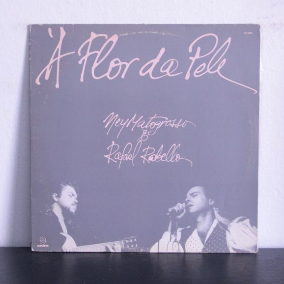 LP Ney Matogrosso & Raphael Rabello – A Flor da Pele (1990) | Vinil Som Livre