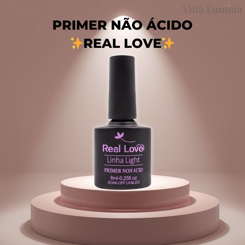Primer Não Ácido Real Love Linha Light 8ml - Preparador Unhas De Gel Acrigel Fibra Fixação Extra Sem