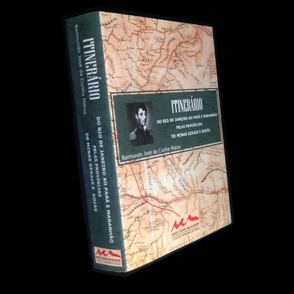 Itinerário do Rio de Janeiro Ao Pará e Maranhão Pelas Províncias de Minas Gerais e Goiás