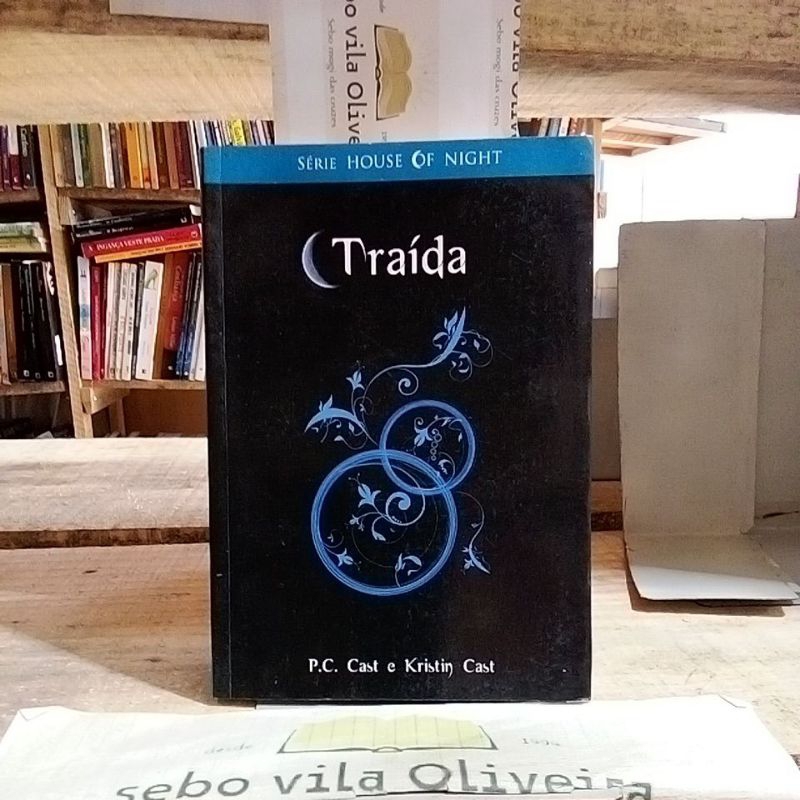 Traída - Série The House Of Night - Livro 2 - P. C. Cast e Kristin Cast