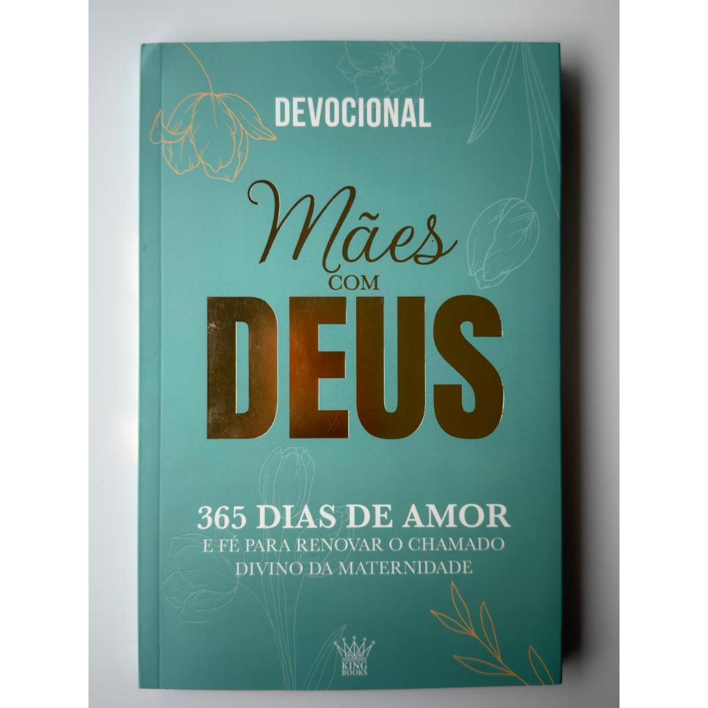Devocional Mães com Deus. 365 dias de amor e fé renovar o chamado.