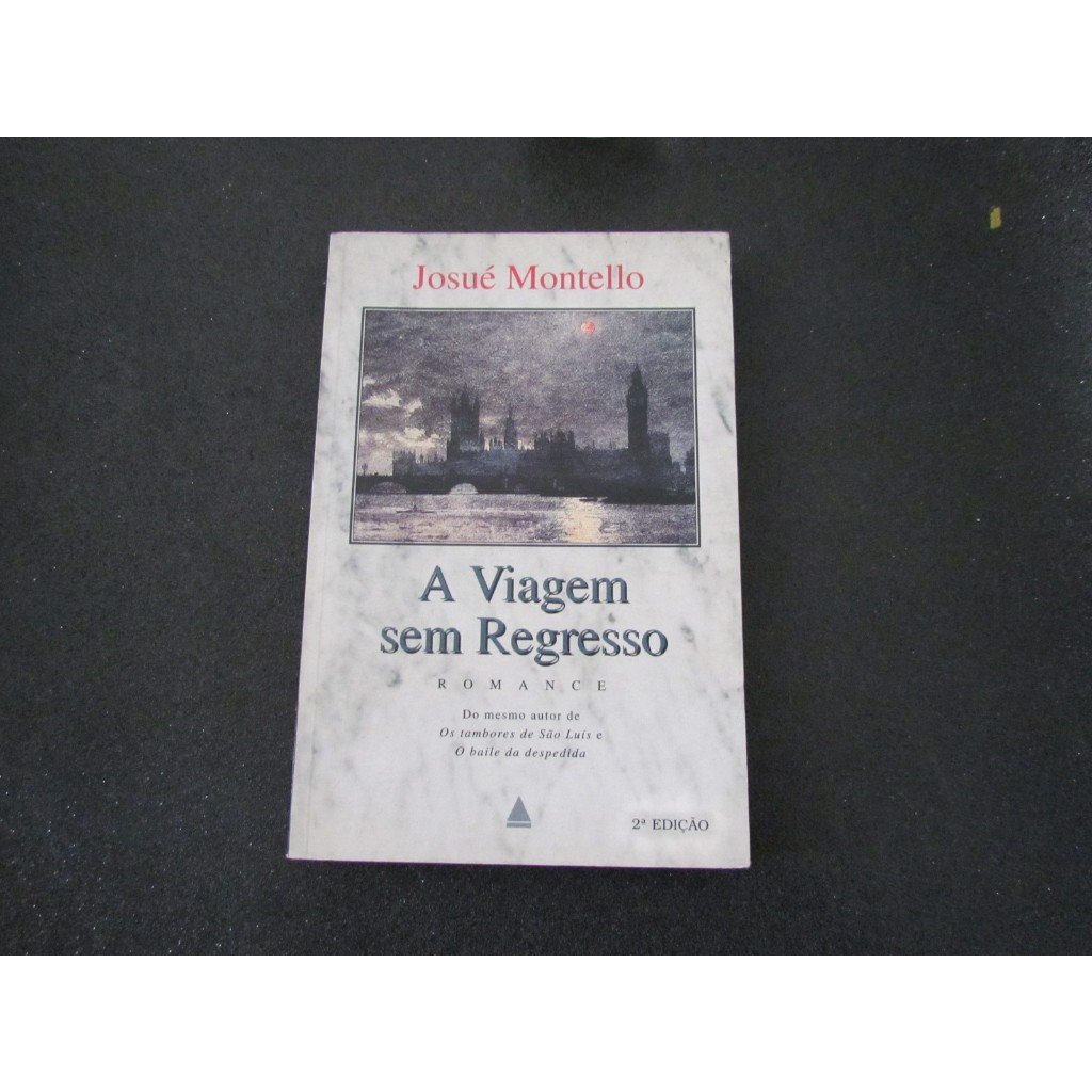 A viagem sem regresso -Josué Montello -Nova Fronteira