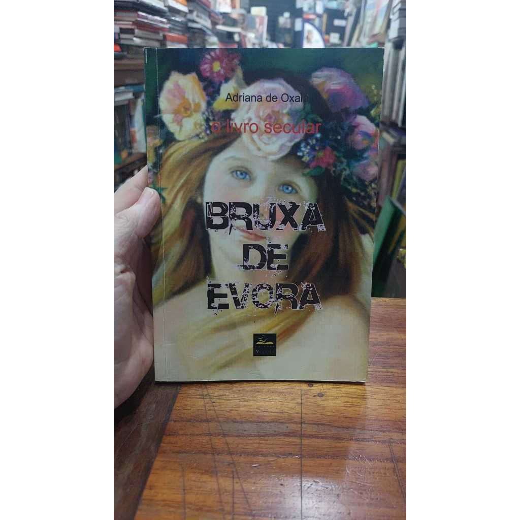 Livro - O Livro Secular da Bruxa de Évora (Adriana de Oxalá) - Ed. Livropostal (2011)