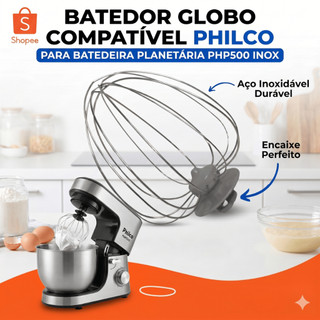 Batedor Globo Fouet Compatível Com Philco Para Batedeira Planetária PHP500 Inox
