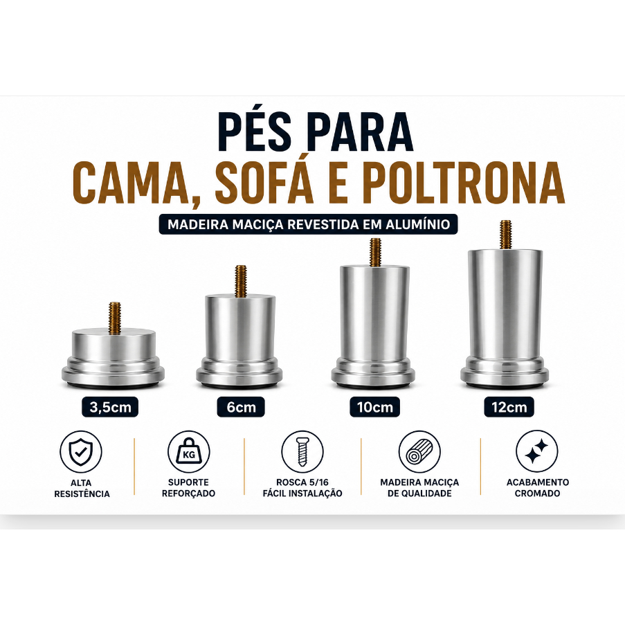 Pés para Sofá, Cama e Poltrona em Madeira Maciça Revestido c/ Alumínio Cromado | Kit com 1 a 6 Unid  3,5cm 6cm 10cm 12cm
