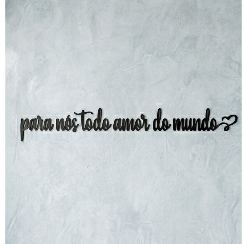 Frase Parede Para Nós Todo Amor do Mundo 100cm MDF Decoração Romântica Quarto Apartamento Casal