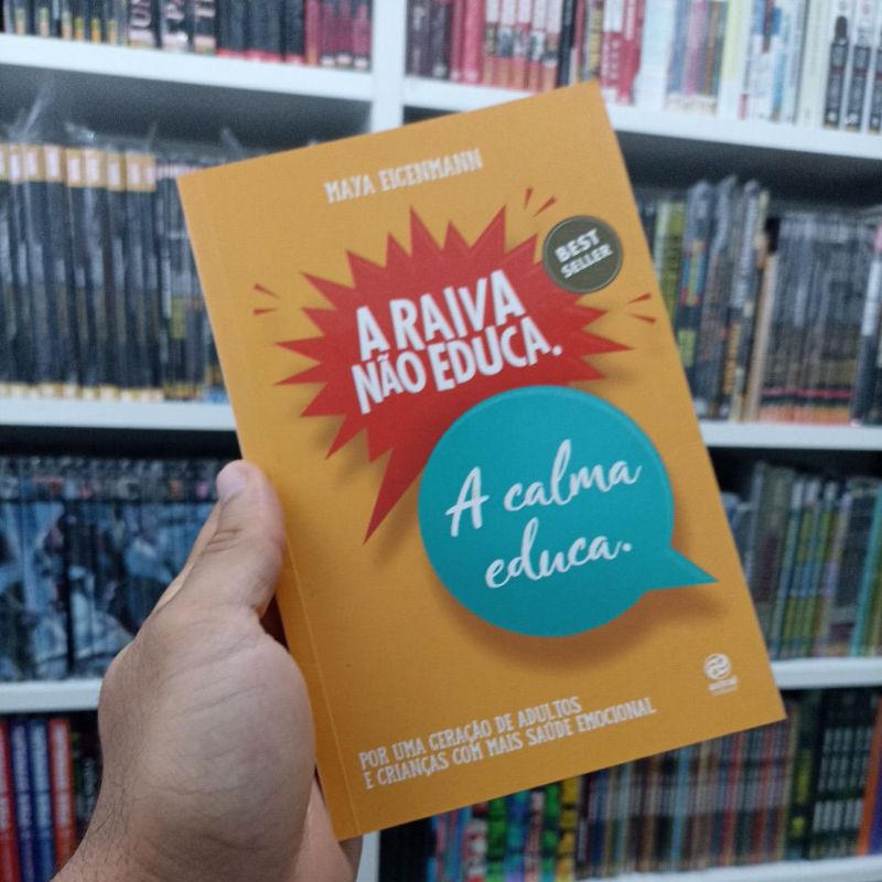 Livro A Raiva não educa. A calma educa - Maya Eigenmann BEST SELLER Saúde Emocional Astral Cultural PT LUXO ADULTO