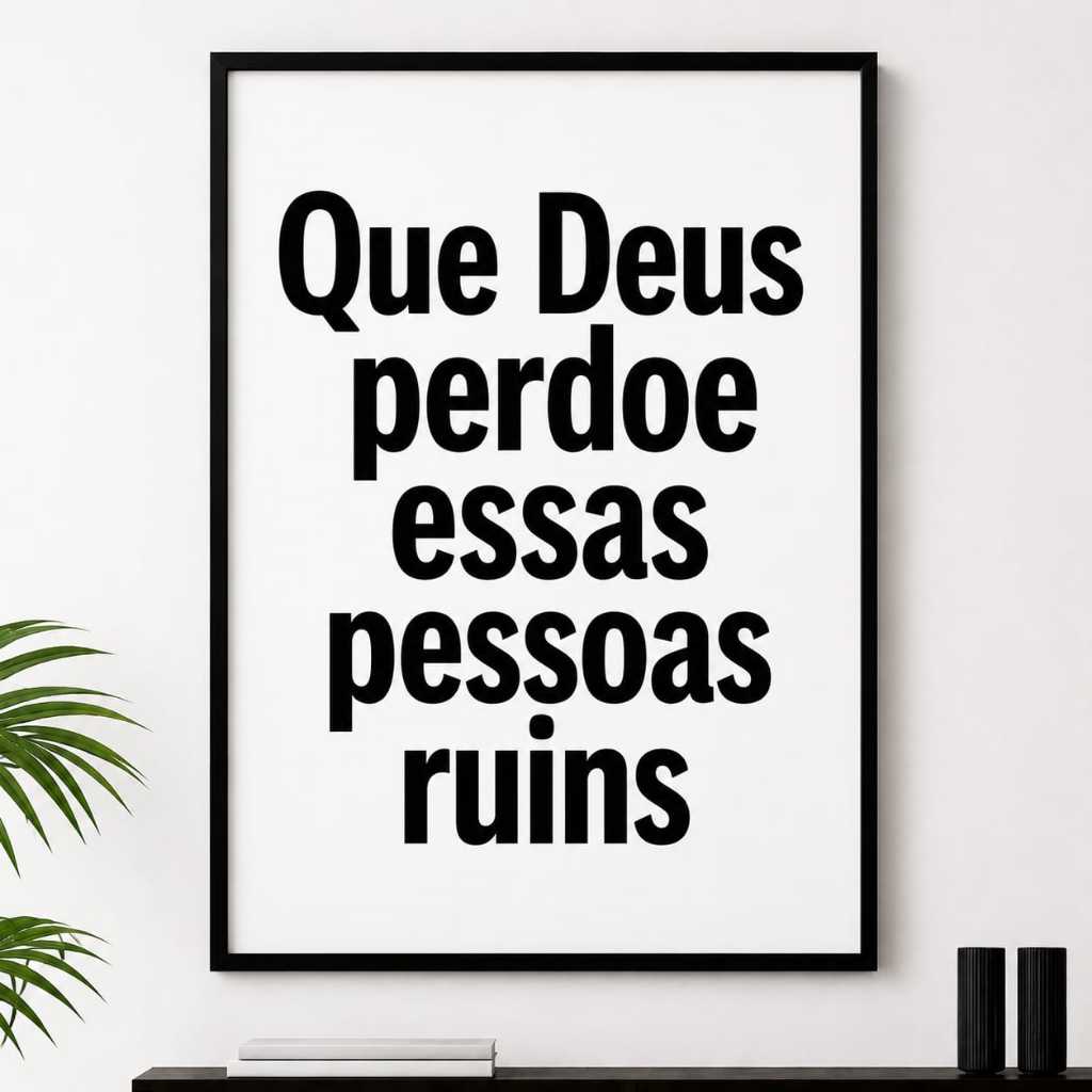 Quadro decorativo Que Deus perdoe essas pessoas ruins (30x42cm A3)
