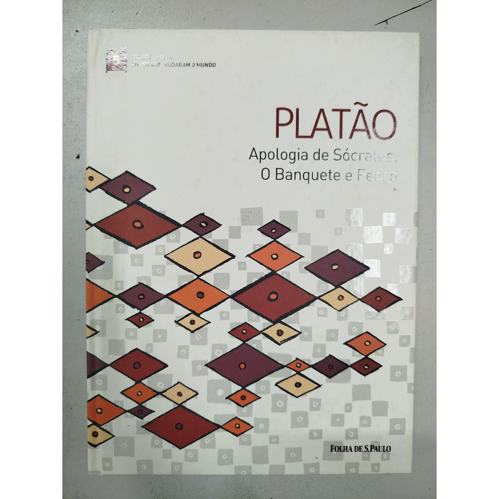 Livro: Apologia de Sócrates - O Banquete e Fedro - Platão