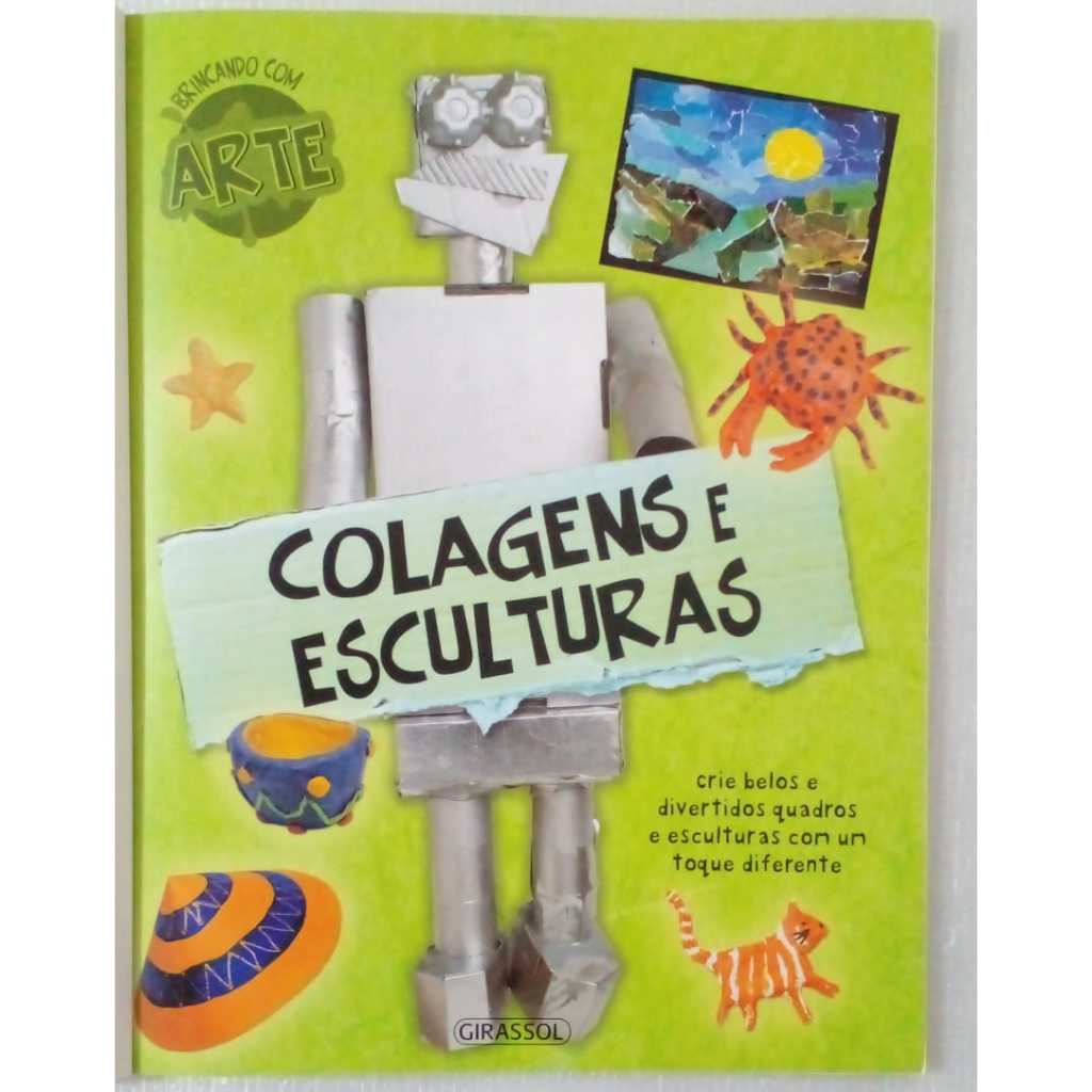 Livro Brincando com Arte Colagens e Esculturas | Sue Nicholson | Editora Girassol | 2012