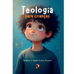 Teologia para Crianças | Wagner e Agda Yumy Amaral