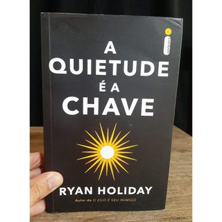 Livro A Quietude e a Chave - Ryan Holiday - Motivacao - Psicologia