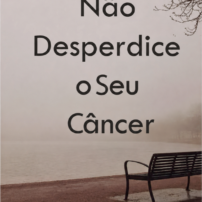 Não desperdice o seu câncer | John Piper