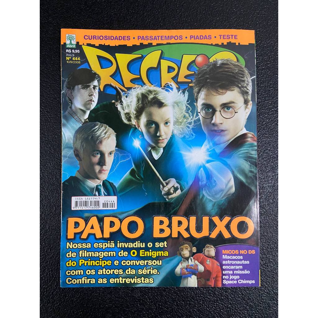 Revista Recreio N°444 - Papo Bruxo - Harry Potter O Enigma do Príncipe - Setembro/2008