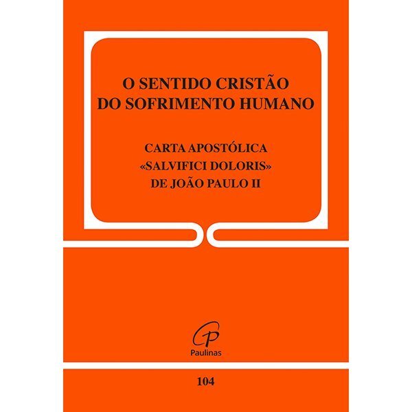 Livro: O Sentido cristão do sofrimento humano - Documento 104