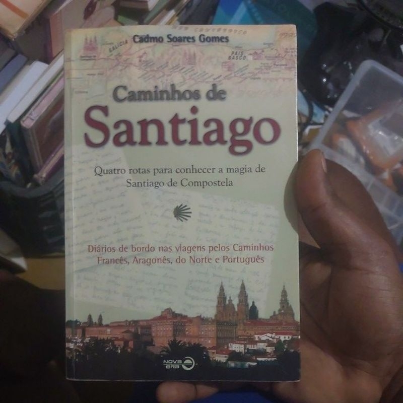 Livro - Caminhos de Santiago - Quatro rotas para conhecer a magia de Santiago Compostela - Cadmo Soares Gomes
