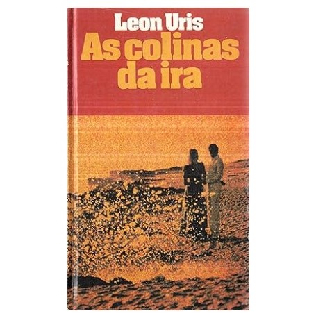 As Colinas Da ira - Leon Uris - por Leon Uris