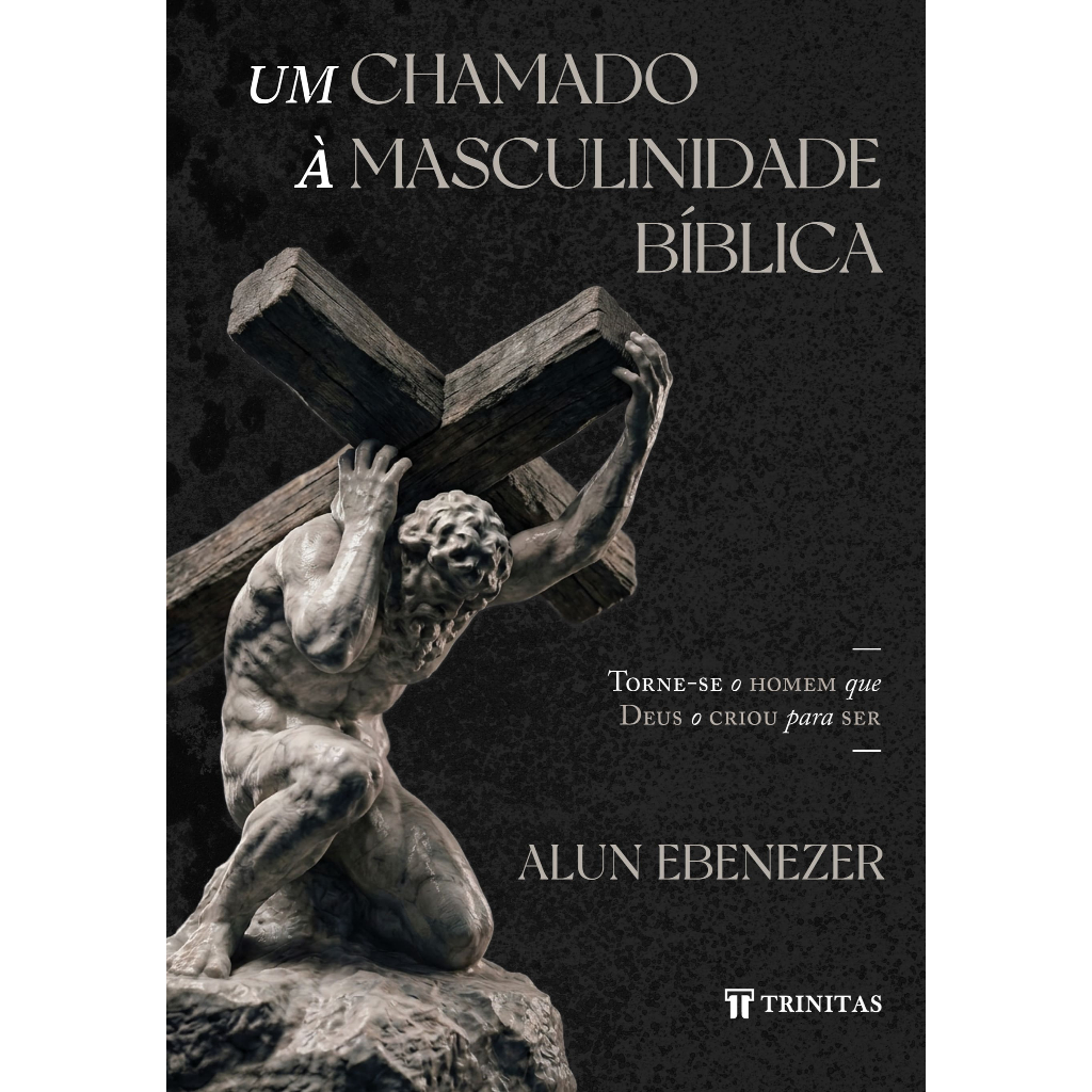 Um chamado à masculinidade bíblica