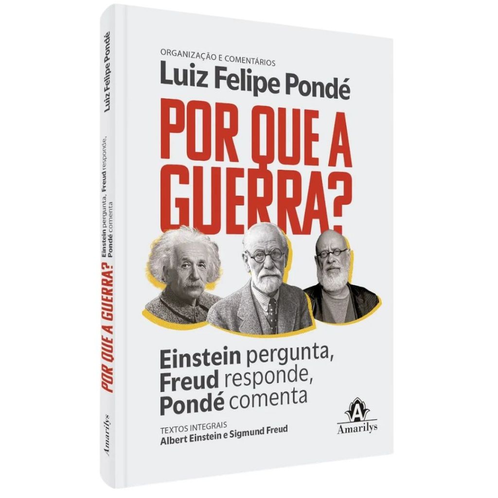 Livro Por Que A Guerra? Einstein Pergunta, Freud Responde, Pondé Comenta - Luiz Felipe Pondé