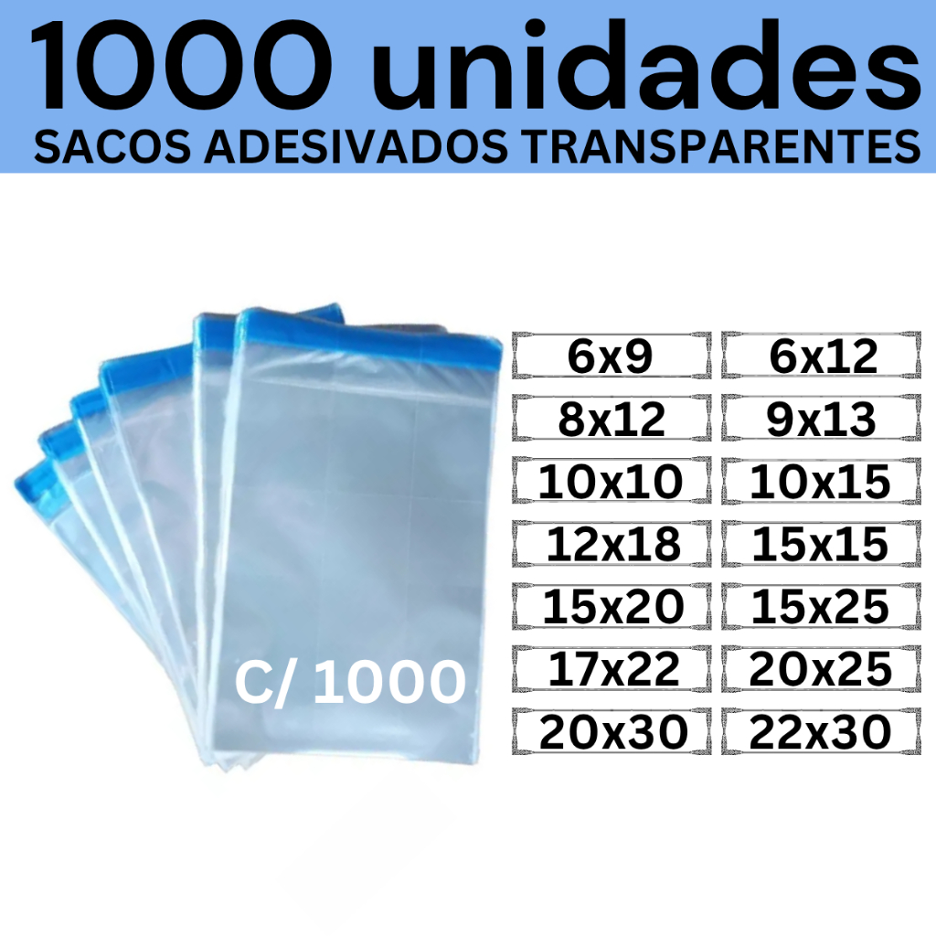 Kit 1000 Sacos Adesivados Transparentes 6x9 6x12 8x12 9x13 10x10 10x15 12x18 15x15 15x20 15x25 17x22 20x25 20x30 22x30