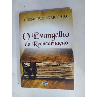 Livro O Evangelho Da Reencarnação - J. Demétrio Loricchio