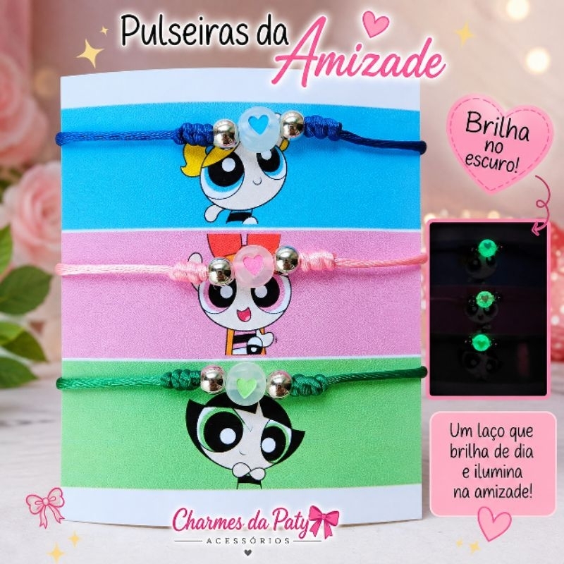 Pulseira da Amizade com 3 As Meninas Super Poderosas BRILHA NO ESCURO
