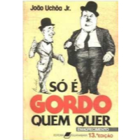 Só é Gordo Quem Que de João Uchoa Jr.