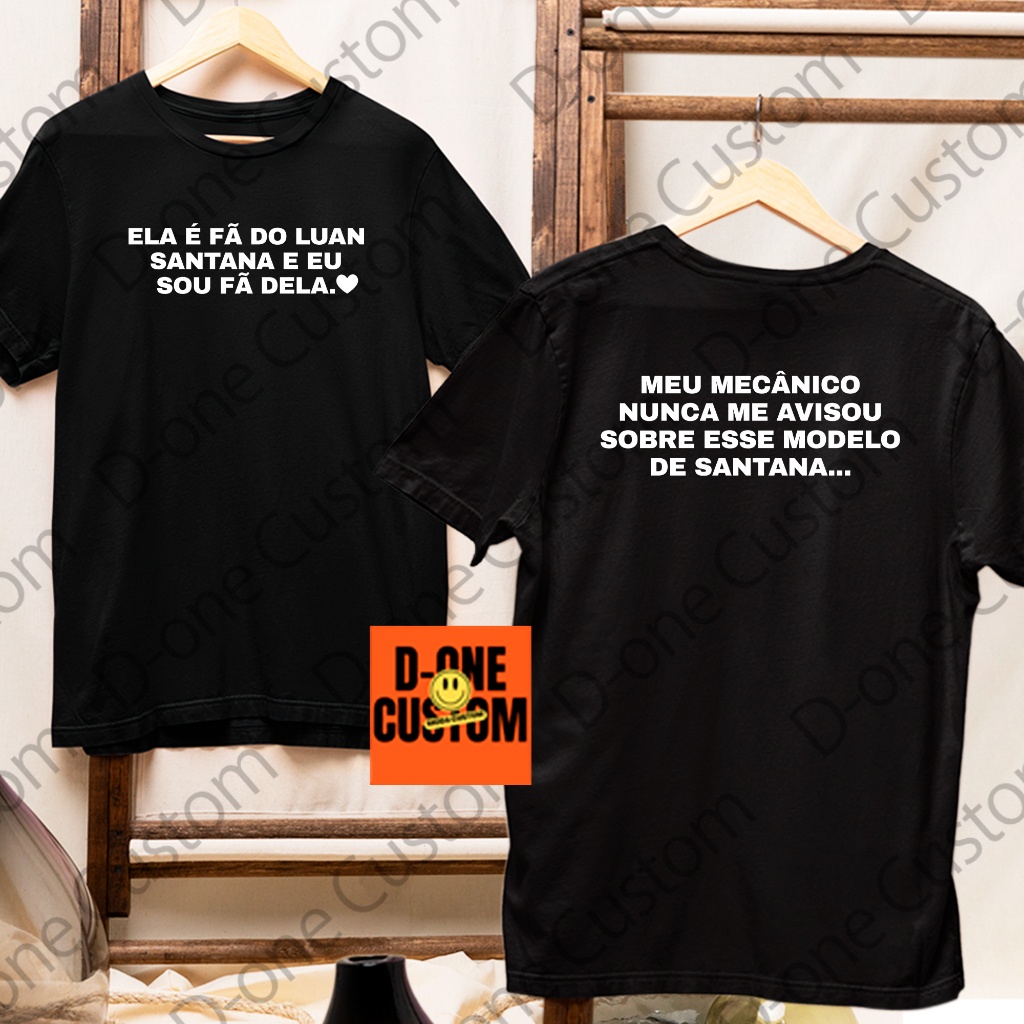 Camisa Camiseta Show Luanete Marido Esposo Namorado Carro Santana Meme Vim Por Ela Show Luan Santana em Oferta na Shopee