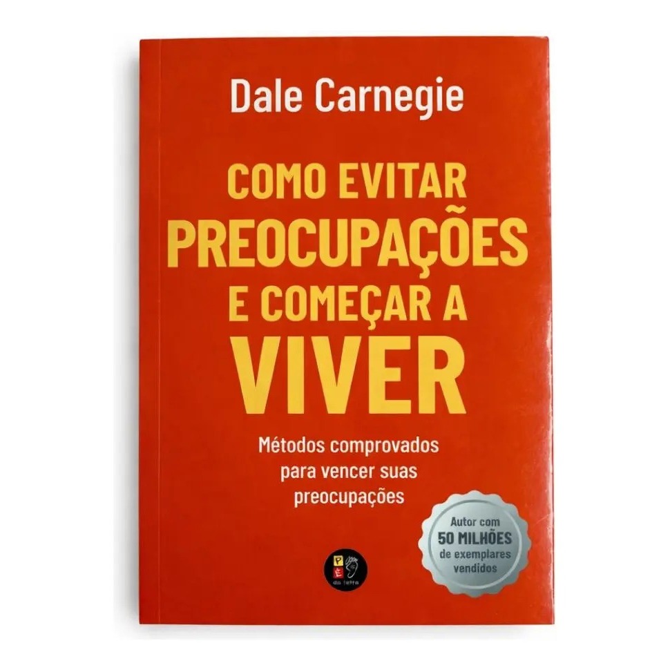 Como Evitar Preocupações E Começar A Viver - Dale Carnegie