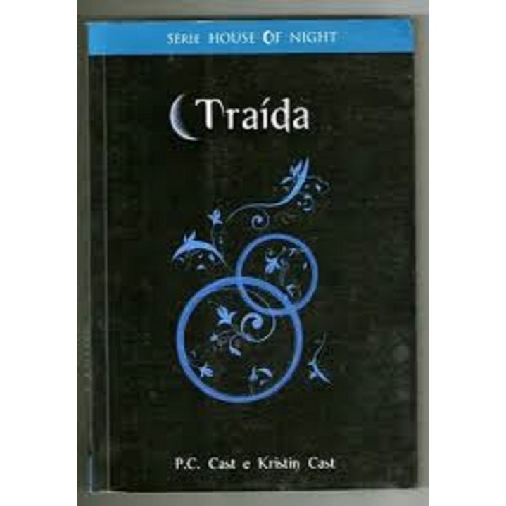 Traída - Livro 2 - Série House of Night - P.C. Cast e Kristin Cast