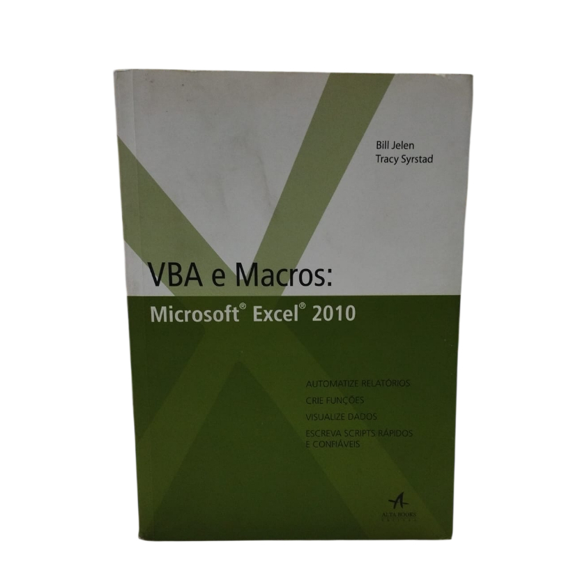 VBA e Macros: Microsoft Excel 2010 - Bill Jelen e Tracy Syrstad