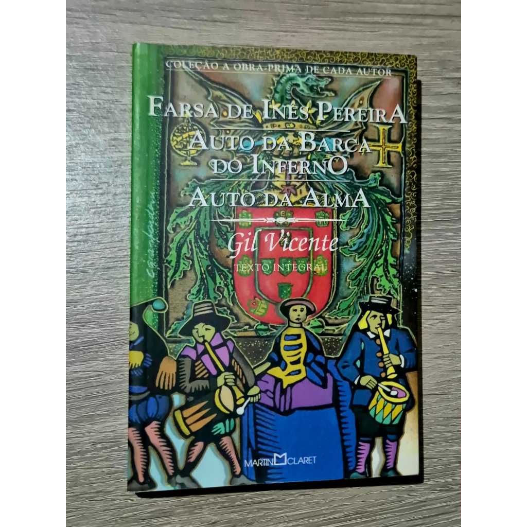 Livro: Farsa de Inês Pereira: Auto da Barca do Inferno, Auto da Alma autor Gil Vicente