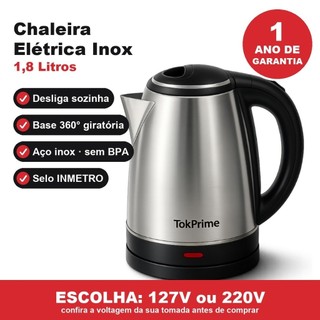Chaleira Elétrica Inox 1,8L Tok Prime 110v 127v 220v Desligamento Automático Aquecimento Rápido Água Chá Leite