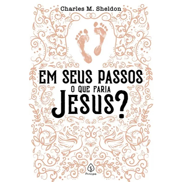 Livro Em Seus Passos o Que Faria Jesus? - Charles M. Sheldon - Cristão Evangélico Literatura Gospel