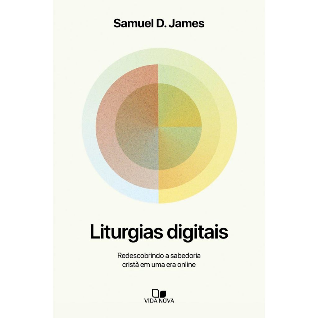 Liturgias Digitais - Samuel D. James