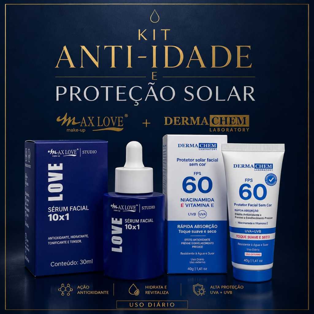 Kit Anti-idade e Proteção Solar Max Love + Dermachem Sérum Facial 10x1 + Protetor Solar FPS 60