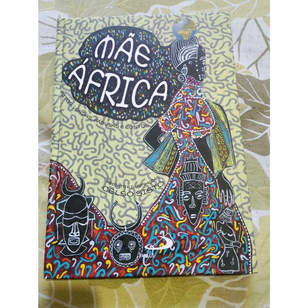 Livro Mãe África Mitos, Lendas, Fábulas e Contos Reconto e Ilustrações de Celso Sisto