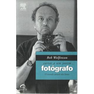 3014 Lvr- Livro 2009- Cartas De Um Jovem Fotógrafo- O Mundo Através Da Lente- Bob Wolfenson- Biografia