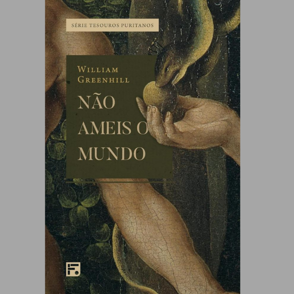 Não Ameis o Mundo | William Greenhill